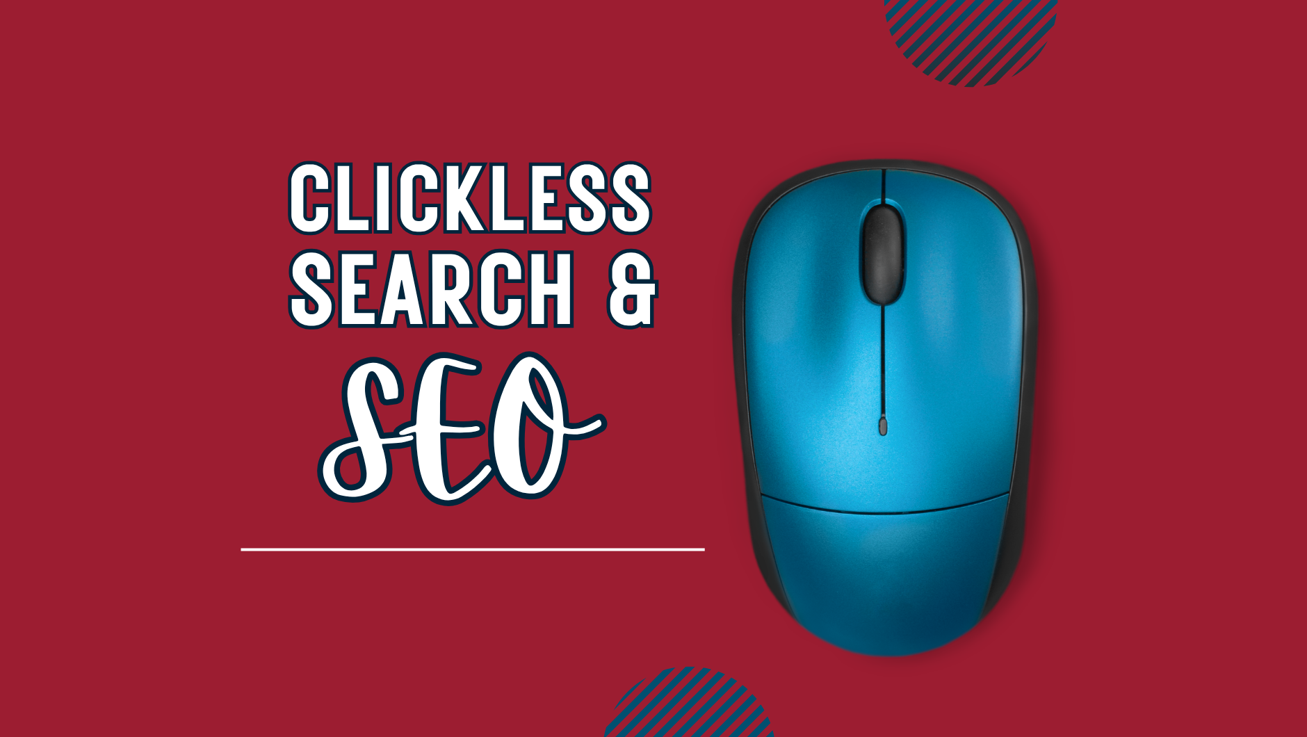 Text reads clickless search and seo. Photo of a mouse.
