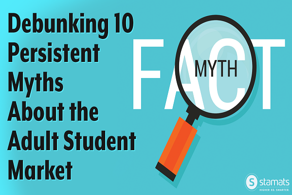 Debunking 10 Persistent Myths About the Adult Student Market