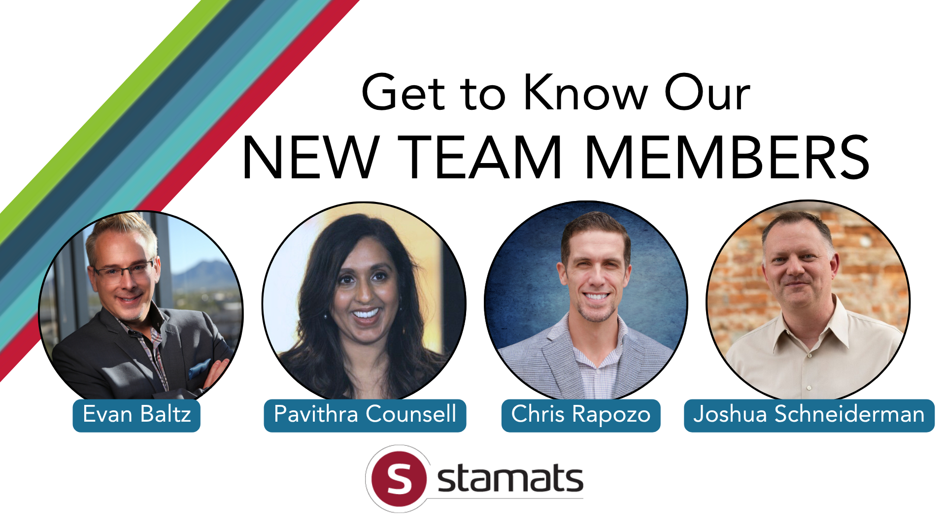 Stamats four new hires: Evan Baltz, Senior Director of Accounts, Pavithra Counsell, VP for Digital Experience, Chris Rapozo, AVP for Marketing Strategy, Joshua Schneiderman, Director of Strategy and Performance