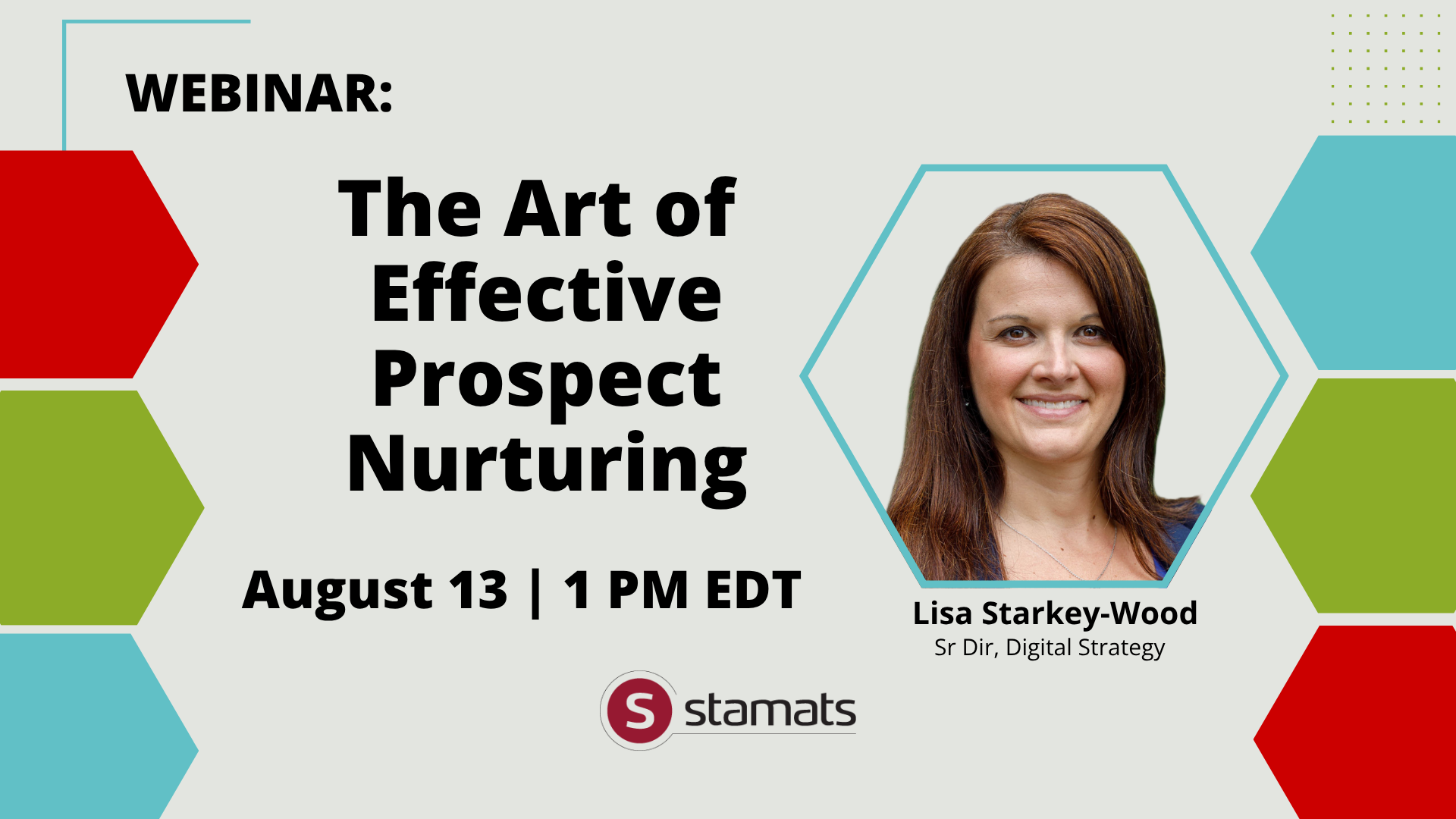 A promotional graphic for a "Webinar: The Art of Effective Prospect Nurturing" on August 13 at 1 PM EDT. It features a hexagonal headshot of the speaker, Lisa Starkey-Wood, Senior Director, Digital Strategy. The Stamats logo is in the bottom center.