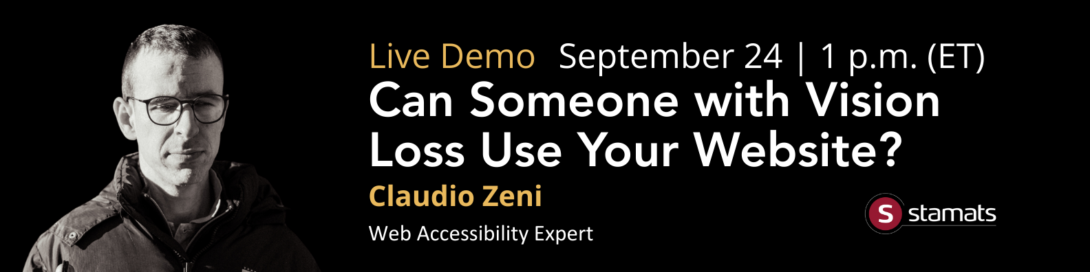 Banner size black Live Demo with Claudio Zeni. Can Someone with Vision Loss Use Your Website? September 24 at 1 PM eastern time