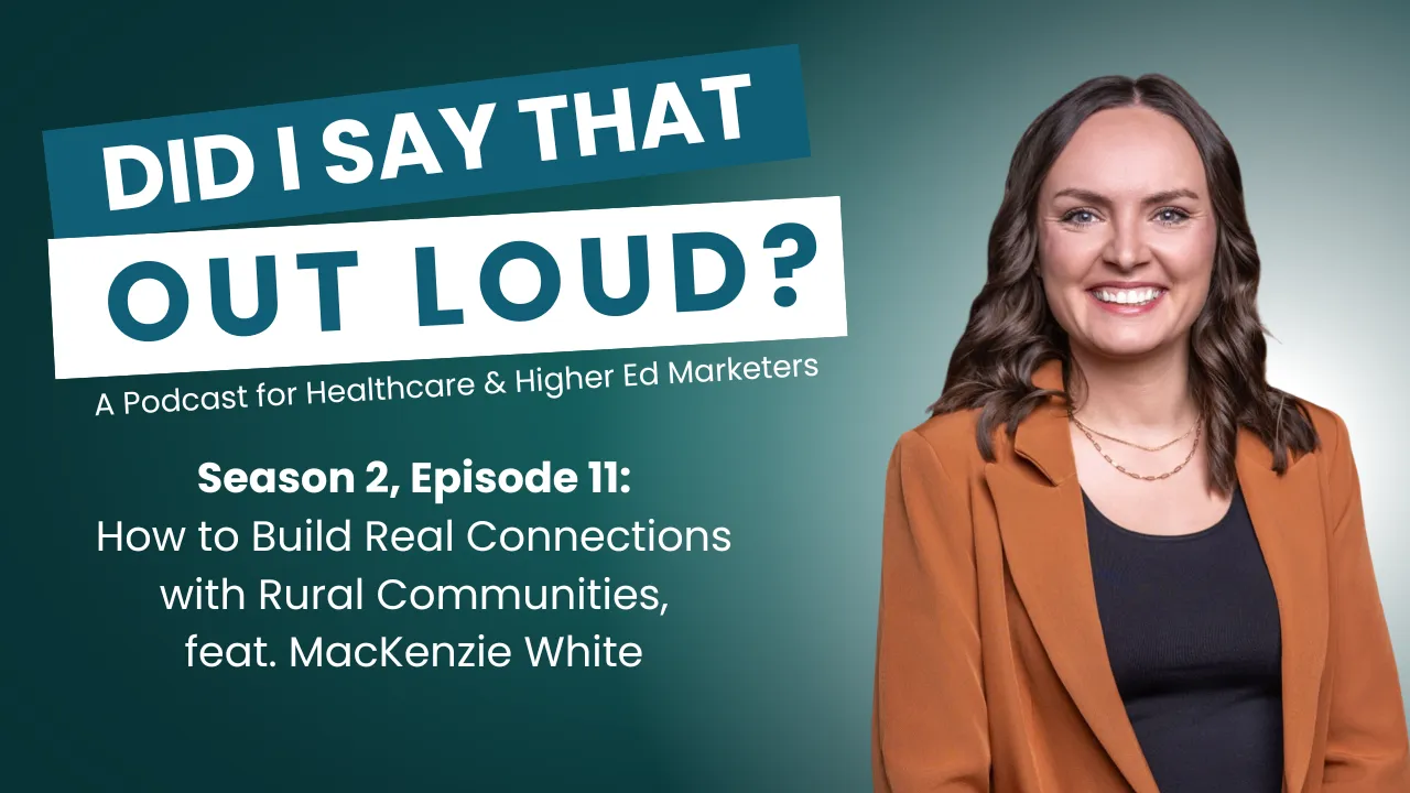 A podcast for healthcare and higher ed marketers: S2, E11: How to Build Real Connections with Rural Communities, feat. MacKenzie White